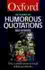 The Oxford Dictionary of Humorous Quotations